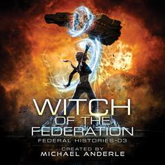 Witch of the Federation III Audiobook, by Michael Anderle