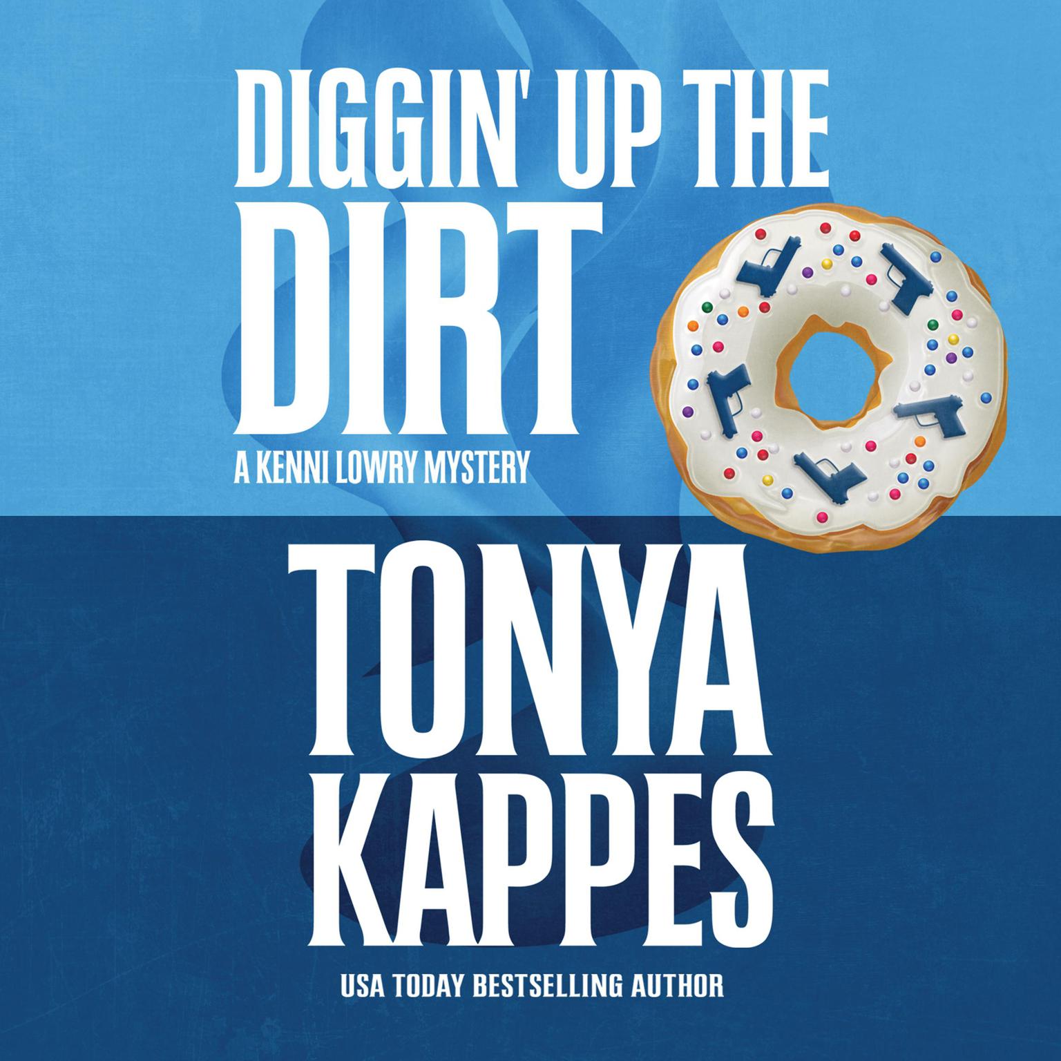 Diggin Up the Dirt Audiobook, by Tonya Kappes