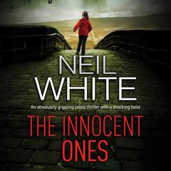 The Innocent Ones Audiobook, by Neil White
