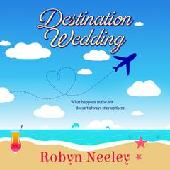 Destination Wedding Audiobook, by Robyn Neeley