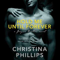 Hold Me Until Forever Audiobook, by Christina Phillips