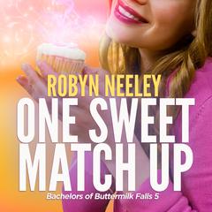 One Sweet Match Up Audiobook, by Robyn Neeley