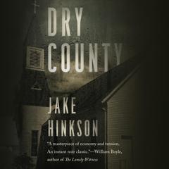 Dry County: A Novel Audiobook, by Jake Hinkson