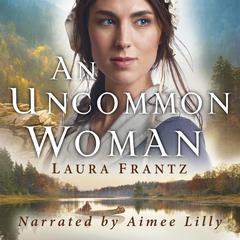 An Uncommon Woman Audiobook, by Laura Frantz