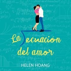 La ecuación del amor (The Kiss Quotient) Audibook, by Helen Hoang