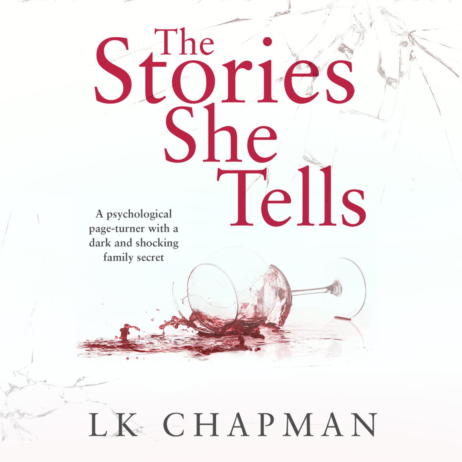 The Stories She Tells: A psychological page-turner with a shocking and heartbreaking family secret Audiobook, by L.K. Chapman