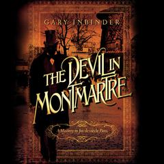 The Devil in Montmartre: A Mystery in Fin de Siècle Paris Audiobook, by Gary Inbinder