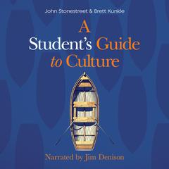A Students Guide to Culture Audiobook, by John Stonestreet