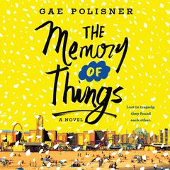The Memory of Things Audiobook, by Gae Polisner