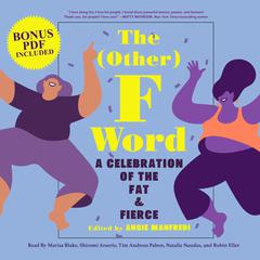 The Other F Word: A Celebration of the Fat & Fierce Audiobook, by Angie Manfredi