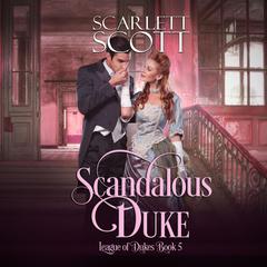Scandalous Duke Audiobook, by Scarlett Scott