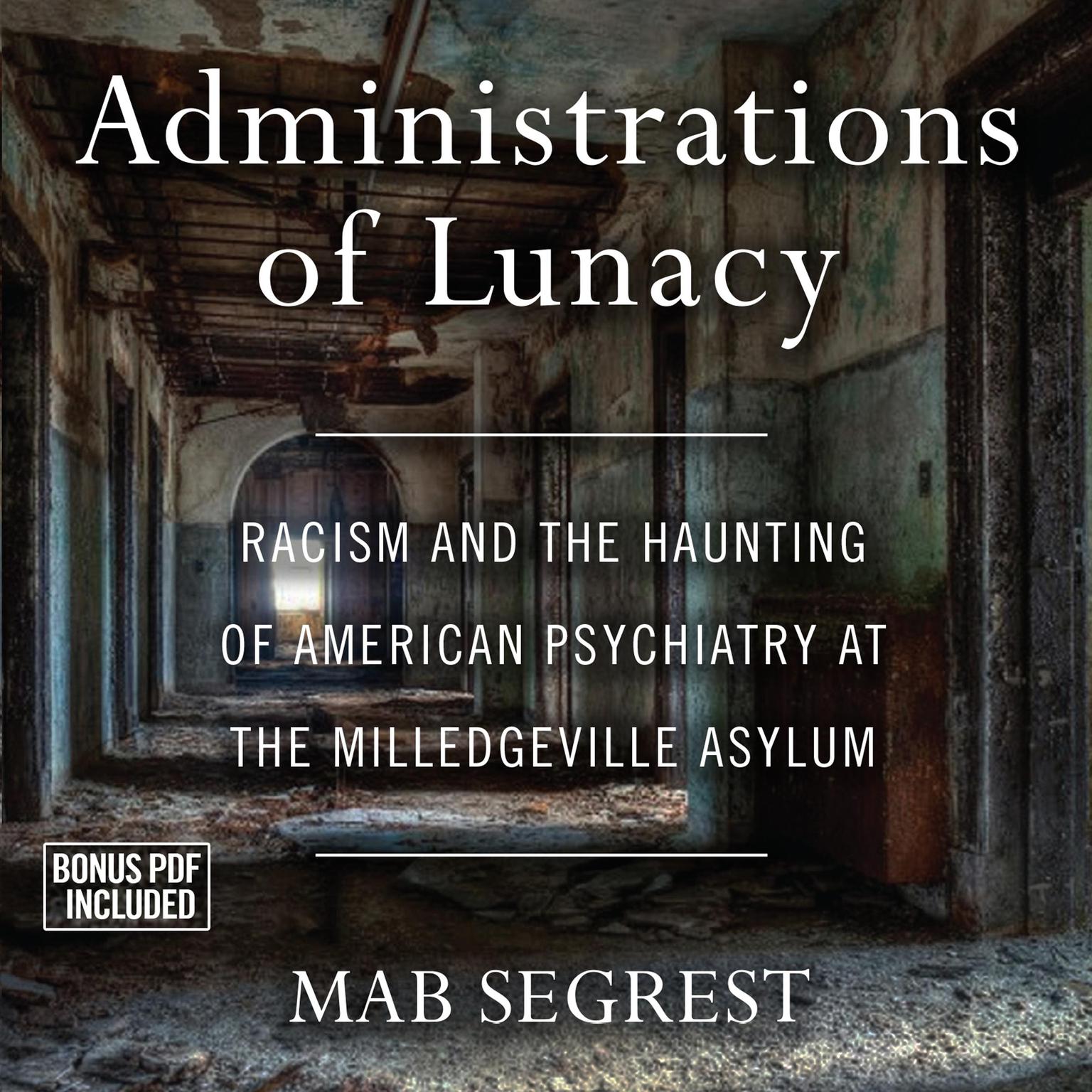 Administrations of Lunacy: Racism and the Haunting of American Psychiatry at the Milledgeville Asylum Audiobook, by Mab Segrest