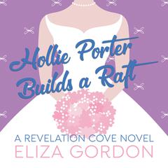 Hollie Porter Builds a Raft Audiobook, by Eliza Gordon