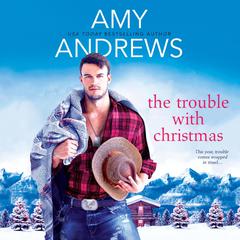 The Trouble with Christmas Audiobook, by Amy Andrews