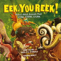 Eek, You Reek!: Poems About Animals That Stink, Stank, Stunk Audiobook, by Jane Yolen