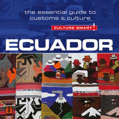 Ecuador - Culture Smart!: The Essential Guide to Customs & Culture Audiobook, by Russel Maddicks