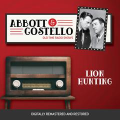 Abbott and Costello: Lion Hunting Audiobook, by Bud Abbott