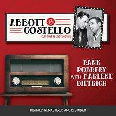 Abbott and Costello: Bank Robbery with Marlene Dietrich Audiobook, by Bud Abbott