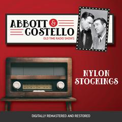 Abbott and Costello: Nylon Stockings Audiobook, by 