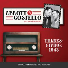 Abbott and Costello: Thanksgiving 1943 Audiobook, by 