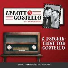 Abbott and Costello: A Psychiatrist for Costello Audiobook, by Bud Abbott