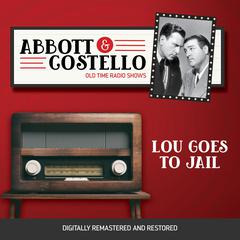Abbott and Costello: Lou Goes to Jail Audiobook, by Bud Abbott