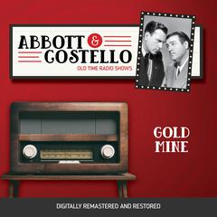 Abbott and Costello: Gold Mine Audiobook, by Bud Abbott