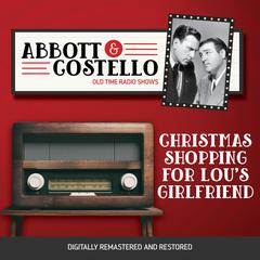 Abbott and Costello: Christmas Shopping for Lou's Girlfriend Audiobook, by Bud Abbott