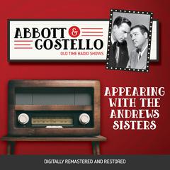 Abbott and Costello: Appearing with the Andrews Sisters Audiobook, by Bud Abbott