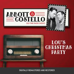 Abbott and Costello: Lous Christmas Party Audiobook, by Bud Abbott