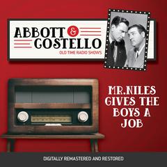 Abbott and Costello: Mr.Niles Gives the Boys a Job Audiobook, by Bud Abbott