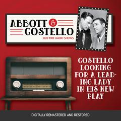 Abbott and Costello: Costello Looking For a Leading Lady in His New Play Audiobook, by Bud Abbott
