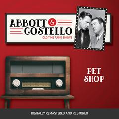 Abbott and Costello: Pet Shop Audiobook, by Bud Abbott