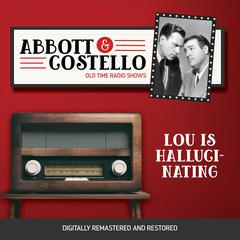 Abbott and Costello: Lou is Hallucinating Audiobook, by Bud Abbott