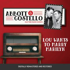 Abbott and Costello: Lou Wants to Marry Marilyn Audiobook, by Bud Abbott