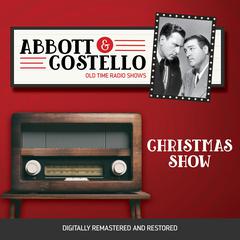 Abbott and Costello: Christmas Show Audiobook, by Bud Abbott