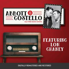 Abbott and Costello: Featuring Lon Chaney Audiobook, by Bud Abbott