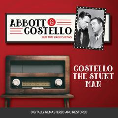 Abbott and Costello: Costello the Stunt Man Audiobook, by Bud Abbott