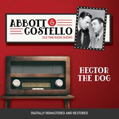 Abbott and Costello: Hector the Dog Audiobook, by Bud Abbott