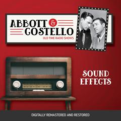 Abbott and Costello: Sound Effects Audiobook, by Bud Abbott