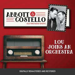 Abbott and Costello: Lou Joins an Orchestra Audiobook, by Bud Abbott