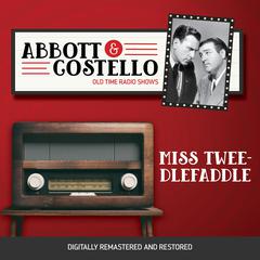 Abbott and Costello: Miss TweedleFaddle Audiobook, by Bud Abbott