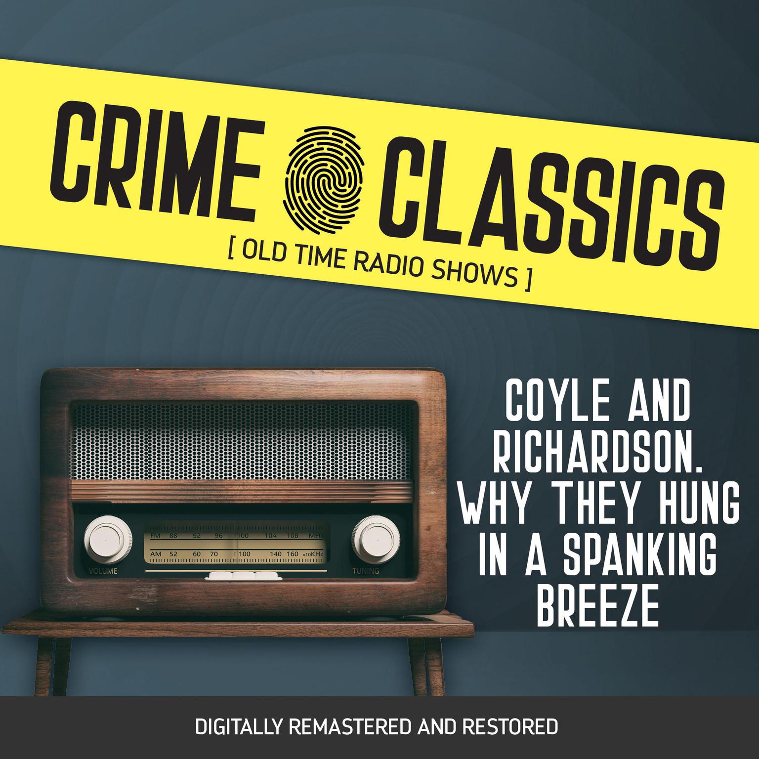 Crime Classics: Coyle and Richardson. Why They Hung in a Spanking Breeze Audiobook, by Elliot Lewis
