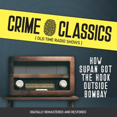 Crime Classics: How Supan Got The Hook Outside Bombay Audiobook, by Elliot Lewis