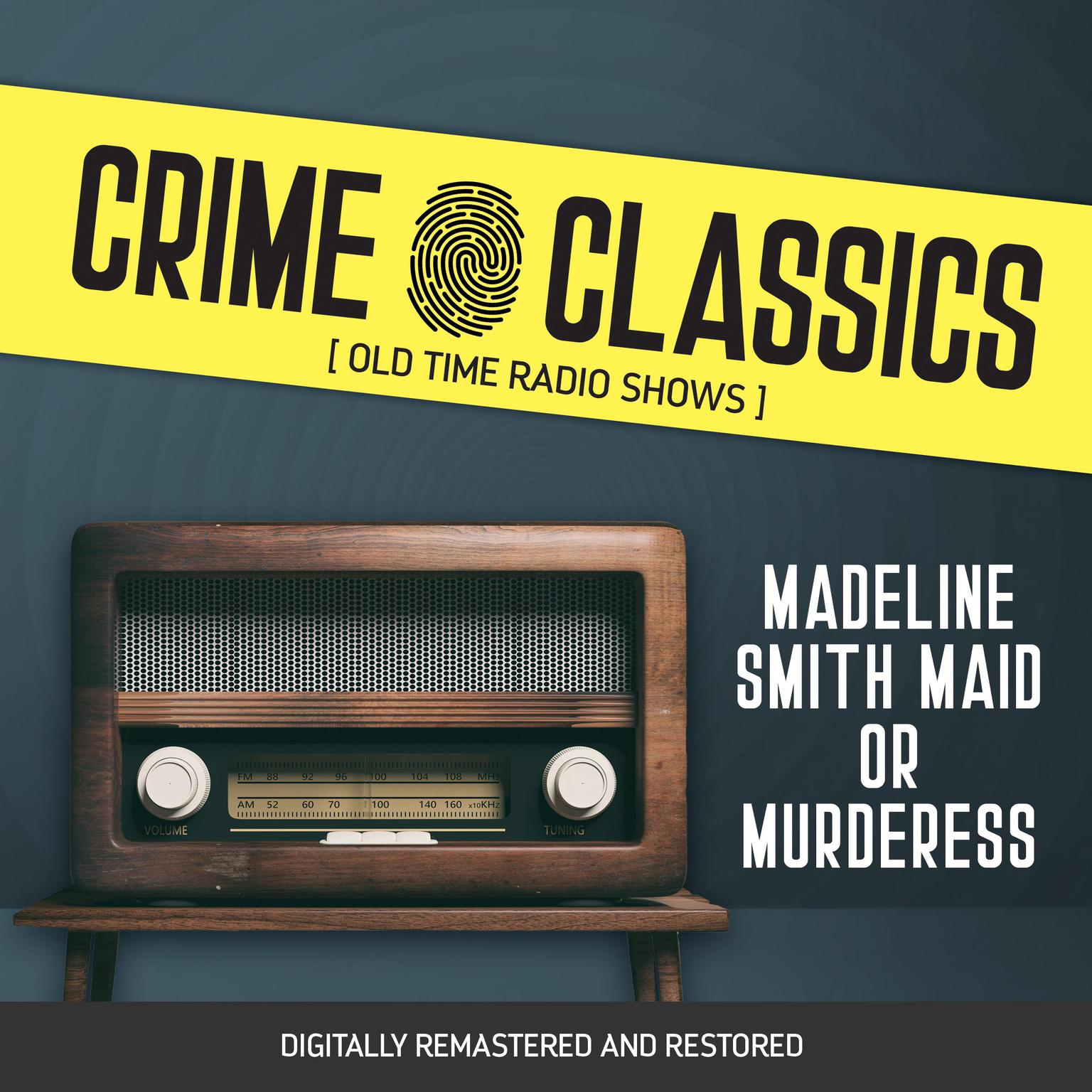 Crime Classics: Madeline Smith Maid or Murderess Audiobook, by Elliot Lewis