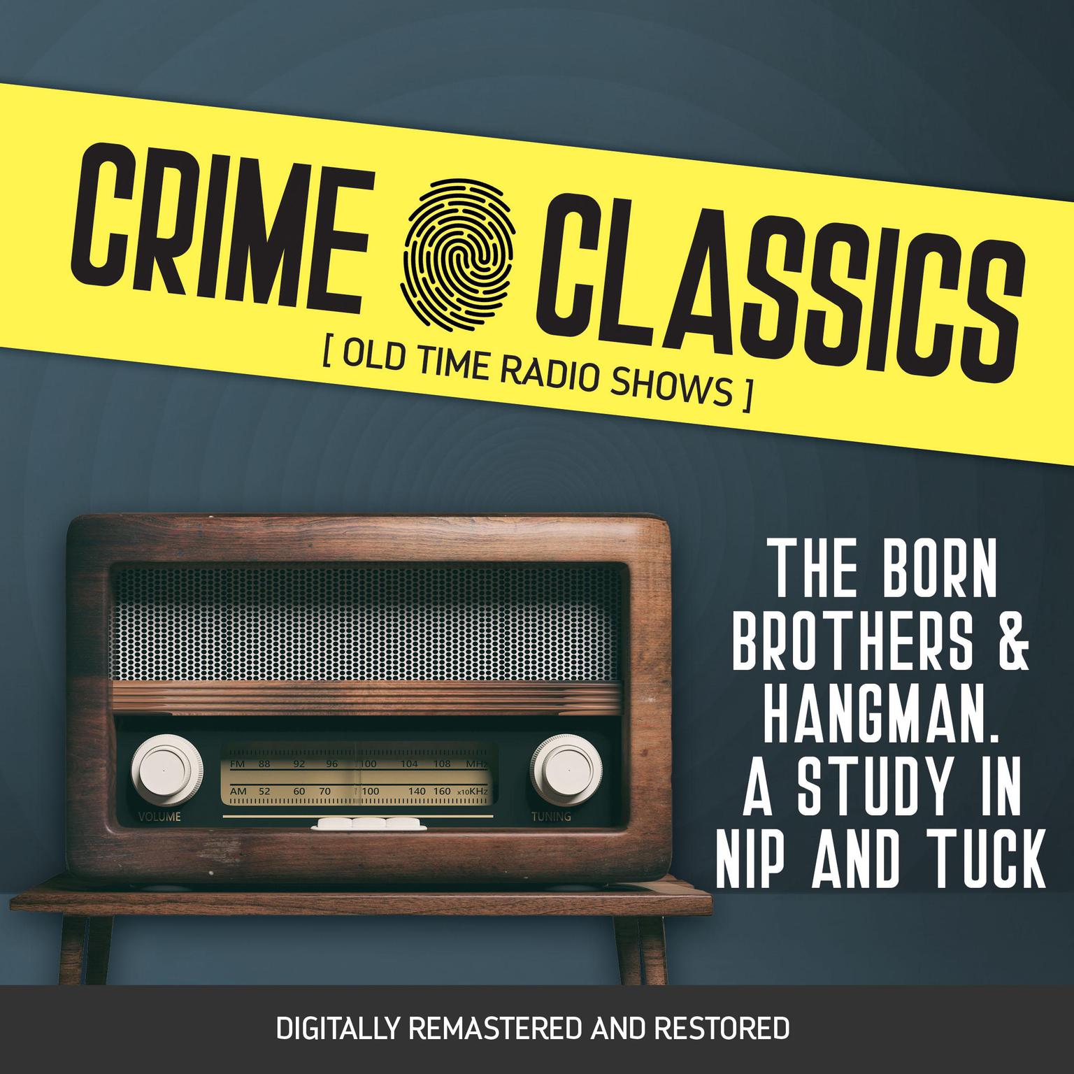 Crime Classics: The Born Brothers & Hangman. A Study in Nip and Tuck Audiobook, by Elliot Lewis