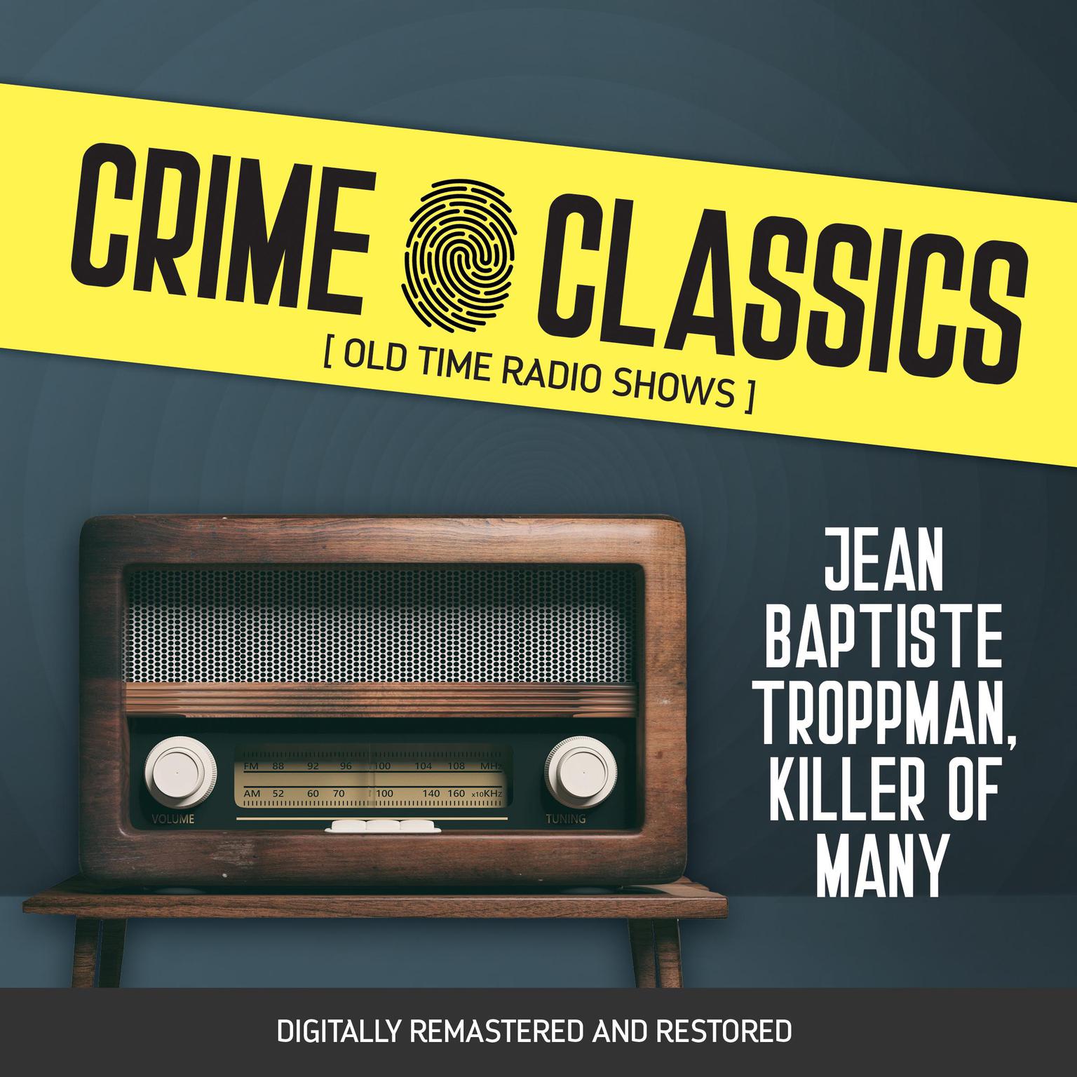 Crime Classics: Jean Baptiste Troppman, Killer of Many Audiobook, by Elliot Lewis