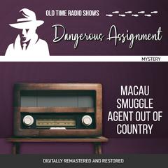 Dangerous Assignment: Macau Smuggle Agent Out of Country Audiobook, by Adrian Gendot
