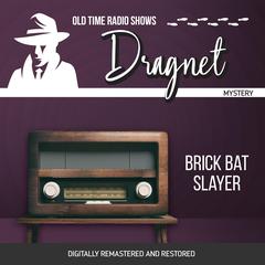 Dragnet: Brick Bat Slayer Audiobook, by Jack Webb