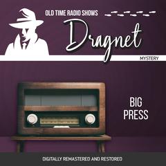 Dragnet: Big Press Audiobook, by Jack Webb
